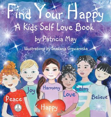 Find Your Happy: A Kids Self Love Book - Patricia May