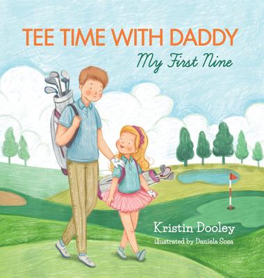 Tee Time With Daddy: My First Nine - Kristin Dooley