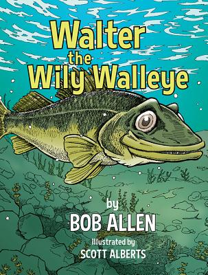 Walter the Wily Walleye - Bob Allen