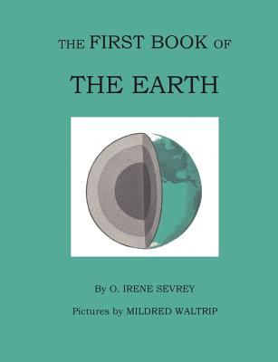 The First Book of the Earth - Opal Irene Sevrey