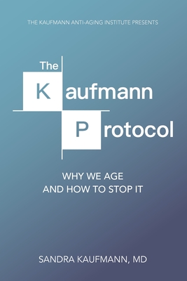 The Kaufmann Protocol: Why we Age and How to Stop it - Ross Goldstein