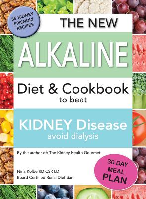 The New Alkaline Diet To Beat Kidney Disease: Avoid Dialysis - Nina M. Kolbe