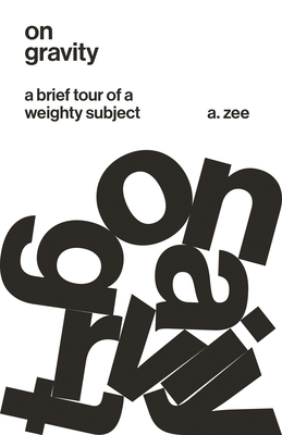 On Gravity: A Brief Tour of a Weighty Subject - A. Zee