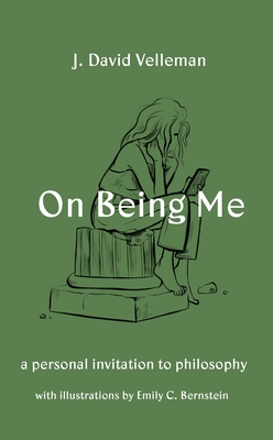 On Being Me: A Personal Invitation to Philosophy - J. David Velleman