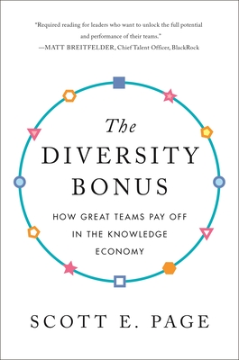 The Diversity Bonus: How Great Teams Pay Off in the Knowledge Economy - Scott Page