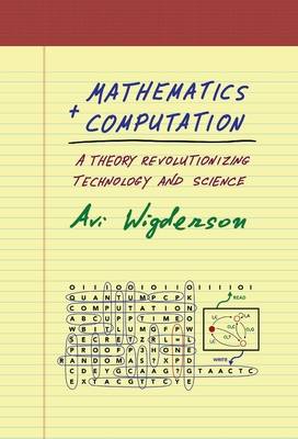 Mathematics and Computation: A Theory Revolutionizing Technology and Science - Avi Wigderson