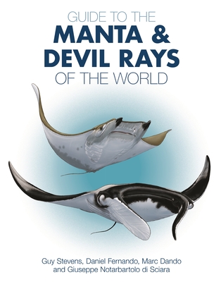 Guide to the Manta and Devil Rays of the World - Guy Stevens