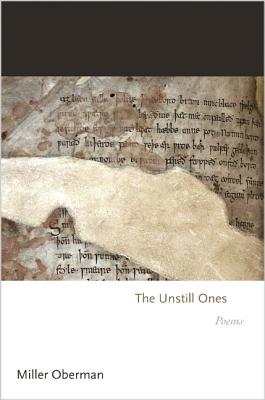 The Unstill Ones: Poems - Miller Oberman