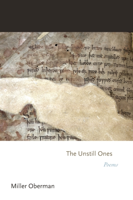 The Unstill Ones: Poems - Miller Oberman