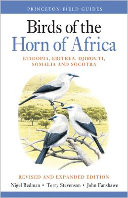 Birds of the Horn of Africa: Ethiopia, Eritrea, Djibouti, Somalia, and Socotra - Revised and Expanded Edition - Nigel Redman