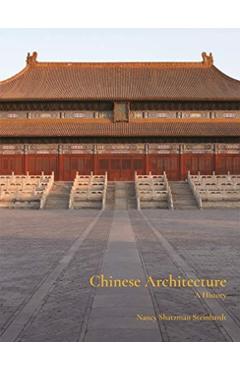 Chinese Architecture: A History - Nancy Steinhardt