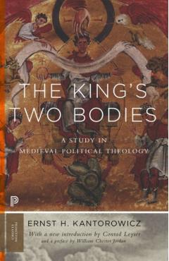 The King's Two Bodies: A Study in Medieval Political Theology - Ernst Kantorowicz
