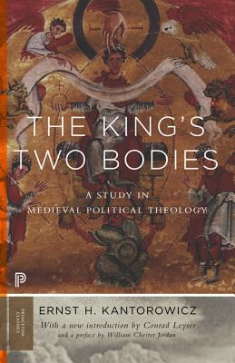 The King's Two Bodies: A Study in Medieval Political Theology - Ernst Kantorowicz