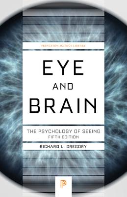 Eye and Brain: The Psychology of Seeing - Fifth Edition - Richard L. Gregory