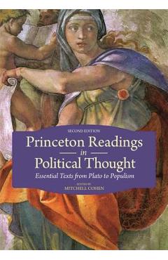 Poza produsului Princeton Readings in Political Thought: Essential Texts from Plato to Populism - Second Edition - Mitchell Cohen