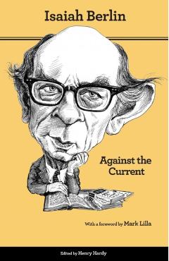 Against the Current: Essays in the History of Ideas - Second Edition - Isaiah Berlin