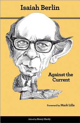 Against the Current: Essays in the History of Ideas - Second Edition - Isaiah Berlin