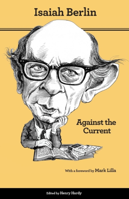 Against the Current: Essays in the History of Ideas - Second Edition - Isaiah Berlin