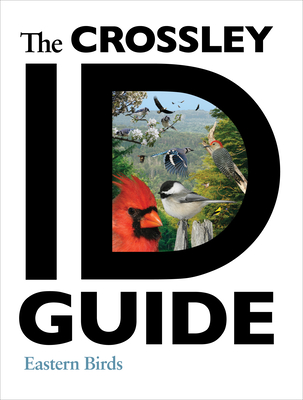 The Crossley Id Guide: Eastern Birds - Richard Crossley