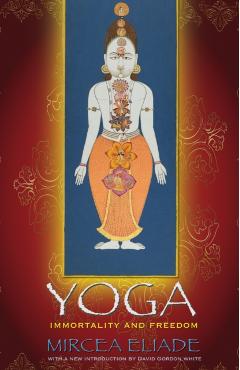 Yoga: Immortality and Freedom - Mircea Eliade