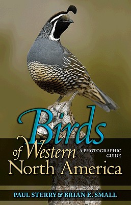 Birds of Western North America: A Photographic Guide a Photographic Guide - Paul Sterry
