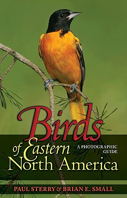 Birds of Eastern North America: A Photographic Guide a Photographic Guide - Paul Sterry