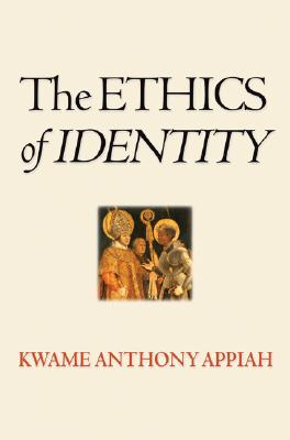 The Ethics of Identity - Kwame Anthony Appiah