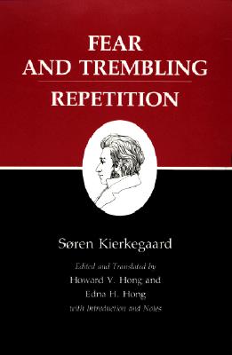Kierkegaard's Writings, VI, Volume 6: Fear and Trembling/Repetition - Soren Kierkegaard