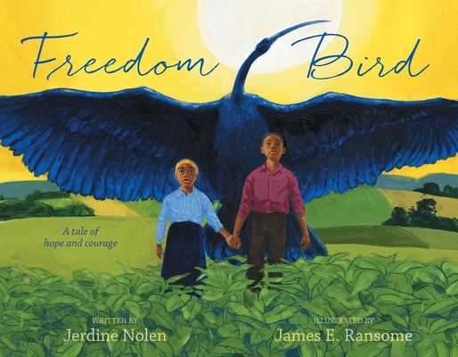 Freedom Bird: A Tale of Hope and Courage - Jerdine Nolen
