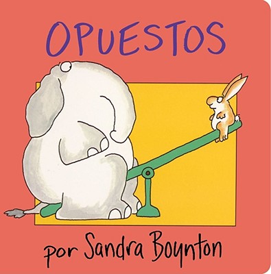 Opuestos = Opposites - Sandra Boynton