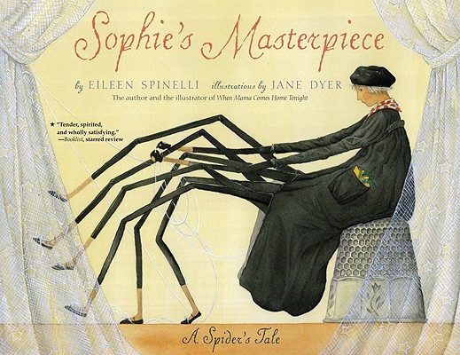 Sophie's Masterpiece: A Spider's Tale - Eileen Spinelli