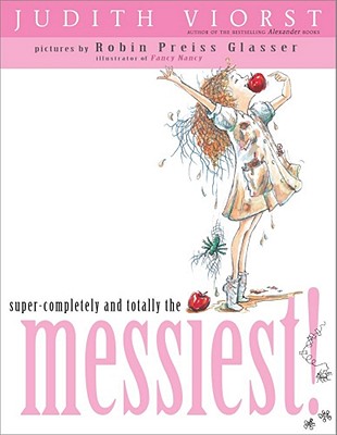 Super-Completely and Totally the Messiest - Judith Viorst