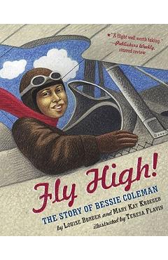Poza produsului Fly High!: The Story of Bessie Coleman - Louise Borden