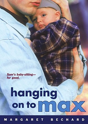 Hanging on to Max - Margaret Bechard