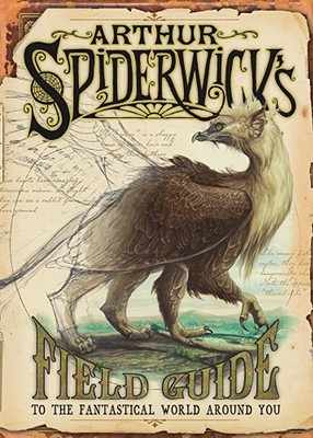 Arthur Spiderwick's Field Guide to the Fantastical World Around You - Holly Black