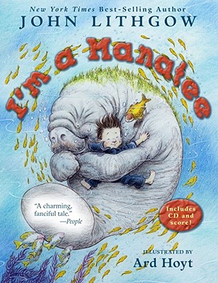 I'm a Manatee: (book & CD) [With CD] - John Lithgow