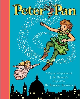 Peter Pan: Peter Pan - Robert Sabuda