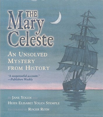 The Mary Celeste: An Unsolved Mystery from History - Jane Yolen