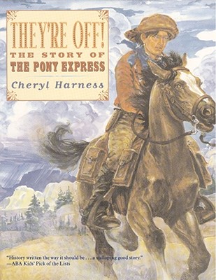 They're Off!: The Story of the Pony Express - Cheryl Harness