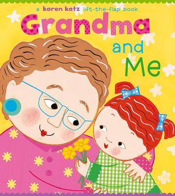 Grandma and Me: A Lift-The-Flap Book - Karen Katz