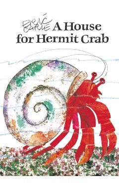 A House for Hermit Crab - Eric Carle