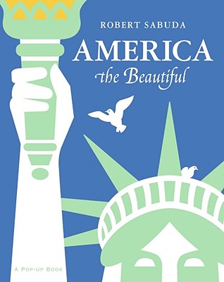 America the Beautiful: America the Beautiful - Robert Sabuda