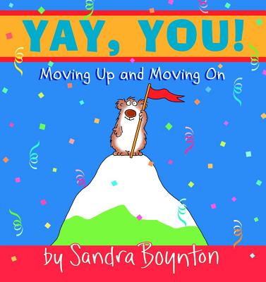 Yay, You!: Moving Up and Moving on - Sandra Boynton