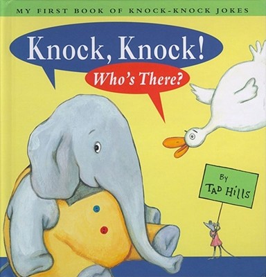 Knock, Knock! Who's There?: My First Book of Knock-Knock Jokes - Tad Hills