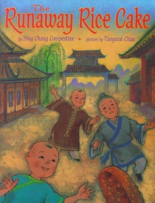 The Runaway Rice Cake - Ying Chang Compestine