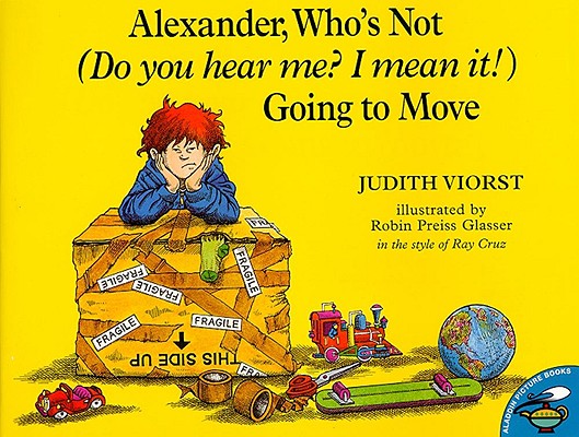 Alexander, Who's Not (Do You Hear Me? I Mean It]) Going to Move - Judith Viorst