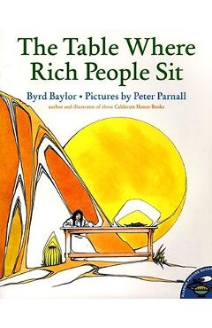 Poza produsului The Table Where Rich People Sit - Byrd Baylor