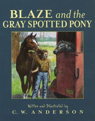 Blaze and the Gray Spotted Pony - C. W. Anderson