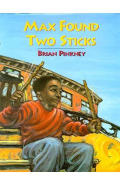 Coperta cărții 'Max Found Two Sticks - Brian Pinkney'