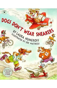 Poza produsului Dogs Don't Wear Sneakers - Laura Joffe Numeroff